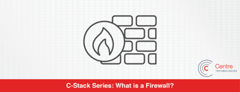 featured image for C-Stack Series: What is a Firewall?