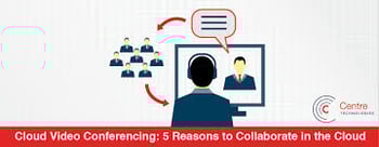 featured image for Cloud Video Conferencing: 5 Reasons to Collaborate in the Cloud