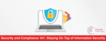 featured image for Security and Compliance 101: Staying On Top of Information Security